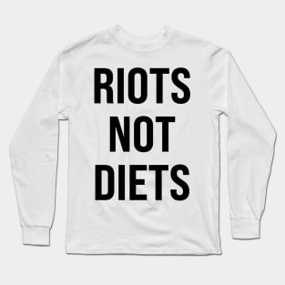 Riots Not Diets Long Sleeve T-Shirt
